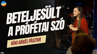 Beteljesül a prófétai szó // Ráki Abigél Pásztor