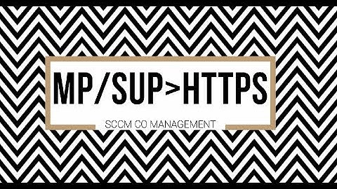 How to Configure SCCM HTTPS MP and SUP for SSL communication Co-Management