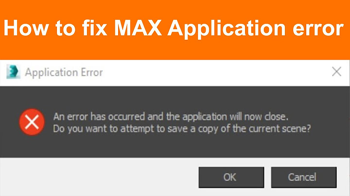 Lỗi an error occurred and the application will close năm 2024