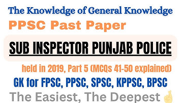SUB INSPECTOR Punjab Police (2019) | Part 5, MCQs 41-50 explained. #gk #ppsc #fpsc #past_papers