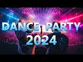 Dance party songs 2024  mashups  remixes of popular songs  dj remix club music dance mix 2024