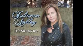 He's Still My Boy (single release) written by Julianne Ankley