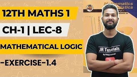 12th Maths 1 | Chapter-1 Mathematical Logic | Lec-8 | Exercise 1.4 | Maharashtra Board |