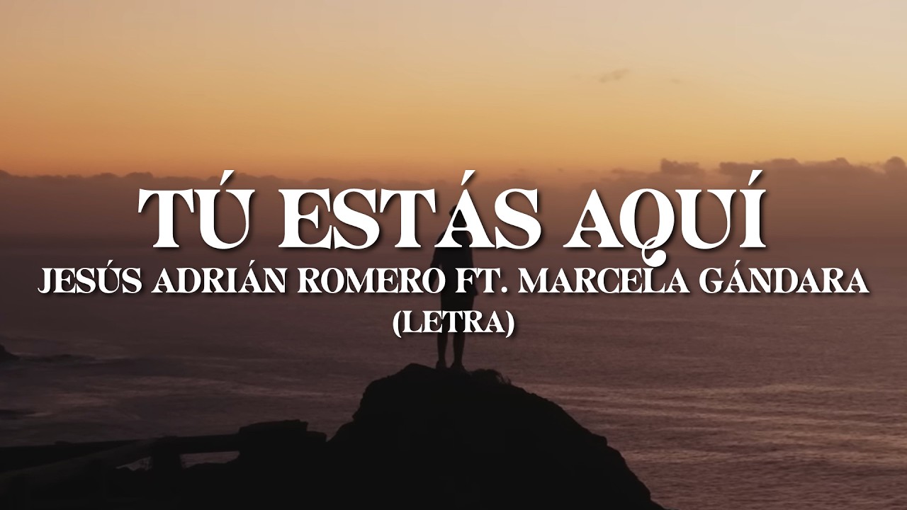 Jesús Adrián Romero ft. Marcela Gándara - Tú Estás Aquí (Letra)