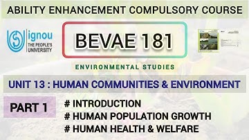 L50  : BEVAE 181 | CHAPTER - 13 | HUMAN COMMUNITIES AND ENVIRONMENT | IGNOU | PART 1