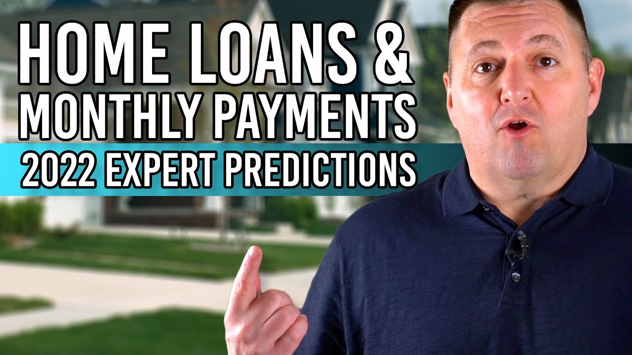 How Do Interest Rates Affect Your Monthly Payment & Home Loan | 2022 Housing Market Predictions