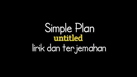 Simple plan - untitled (lirik terjemahan Indonesia)
