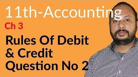 I.Com Part 1 Accounting, ch 3 - Question no 2 Rules of Debit & Credit - Inter part 1 Accounting