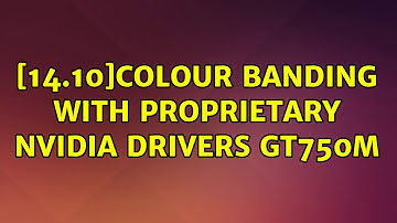 [14.10]Colour Banding with proprietary Nvidia drivers GT750M