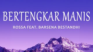 ROSSA FEAT  BARSENA BESTANDHI - Bertengkar Manis (Lirik Lagu)