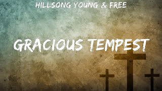 Hillsong Young & Free ~ Gracious Tempest # lyrics