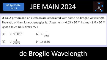 A proton and an electron are associated with same de-Broglie wavelength. The ratio of their kinetic