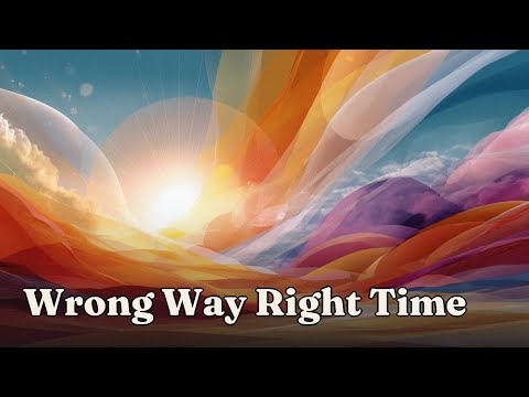 Play Wrong Way Right Time