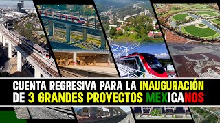 Cuenta Regresiva para la Inauguración de 3 Grandes Proyectos Mexicanos