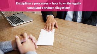 Disciplinary processes: how to write legally compliant conduct allegations