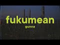 Gunna - fukumean (Lyrics)