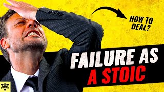 How to Deal with FAILURE as a STOIC