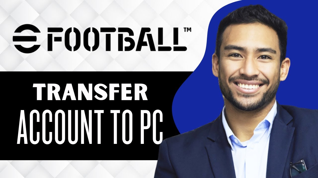 How To Transfer EFootball Mobile Account To PC (Full Guide)