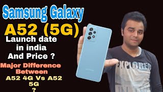 Samsung Galaxy A52 (5G) India launch date and price.Full specs and Difference between A52 4g and 5g?