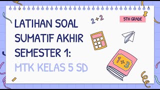 Latihan Soal Sumatif Akhir Semester 1 Kelas 5 SD - Matematika || Kurikulum Merdeka Latihan Soal Sumatif Akhir Semester 1 Kelas 5 SD - Matematika || Kurikulum Merdeka