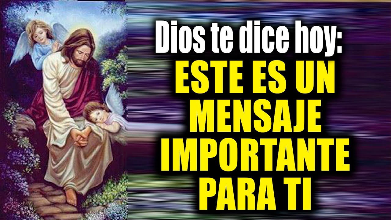 DIOS TE DICE HOY - ESTE ES UN MENSAJE IMPORTANTE PARA TI - YouTube