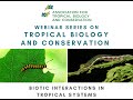 ATBC 2020 Webinar: Biotic Interactions in Tropical Systems