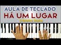 HÁ UM LUGAR NO TECLADO (Heloisa Rosa) - VIDEO AULA