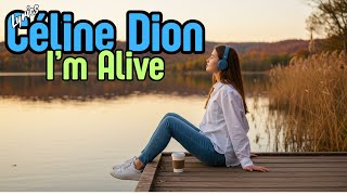Céline Dion - I'm Alive (Lyrics) | Emotional Singalong!