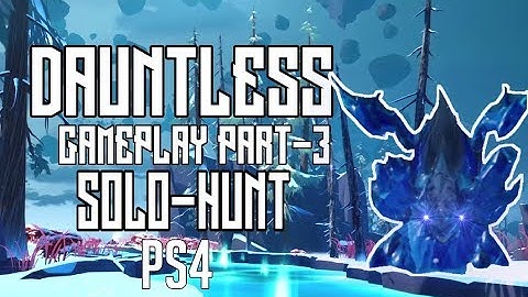 Dauntless Gameplay Part 3 | PS4 | Solo-Hunt [ Boreus ]