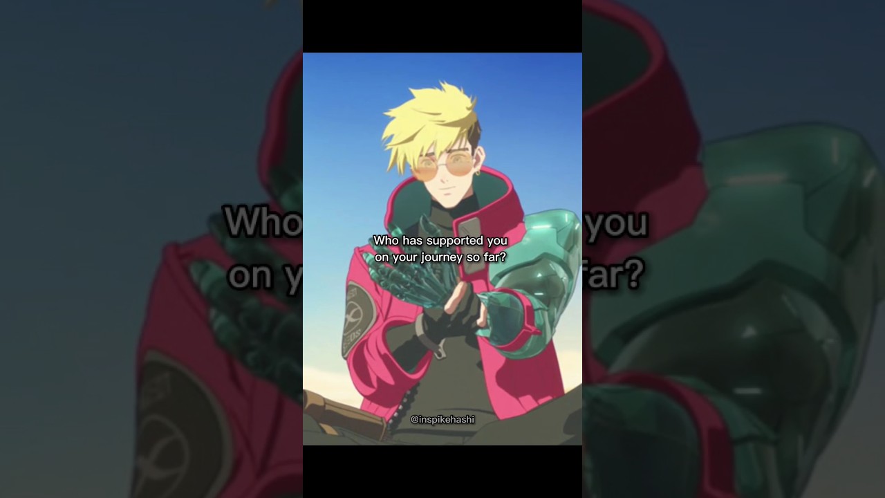 surround yourself with positive people 💫 #positivevibes #trigunstampede #trigun  #motivation