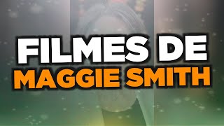 Os Melhores Filmes De Maggie Smith Os Melhores Filmes De Maggie Smith