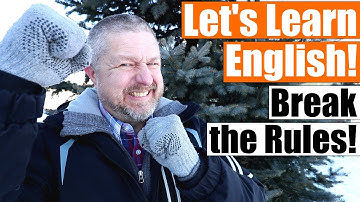 Learn 9 Ways that Native English Speakers Break the Rules!