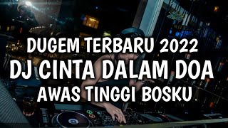 DJ JUNGLE DUTCH TERBARU 2022 CINTA DALAM DOA FULL BASS