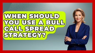 When Should You Use A Bull Call Spread Strategy? - Stock and Options Playbook