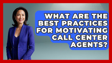 What Are the Best Practices for Motivating Call Center Agents? | Call Center Pro Strategies News