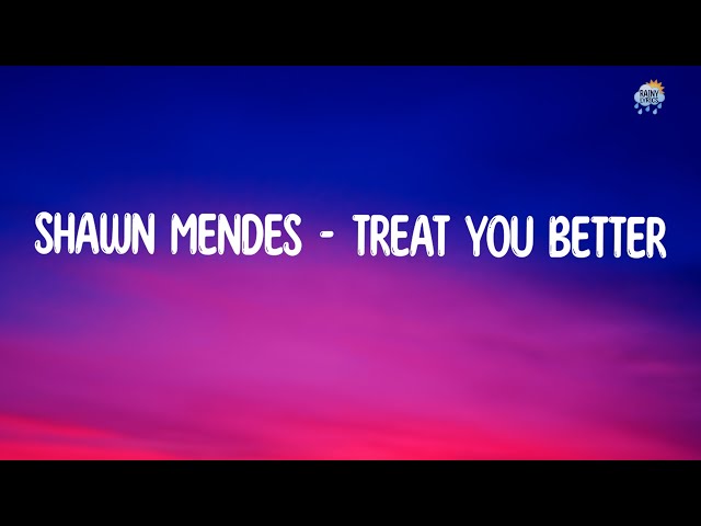Shawn Mendes - Treat You Better | Rainy_Lyrics class=