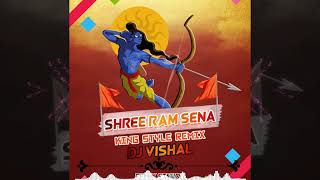 Shree Ram Sena ( KING STYLE REMIX ) DJ VISHAL
