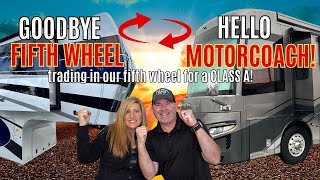 Trading in Our Fifth Wheel "Big Blue"! Our Luxury Motorcoach Adventure Begins!