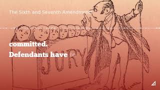 The Sixth and Seventh Amendments