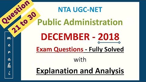 UGC NET Public Admn. Previous Year Questions December 2018 Questions (21-30) - Solved and Explained