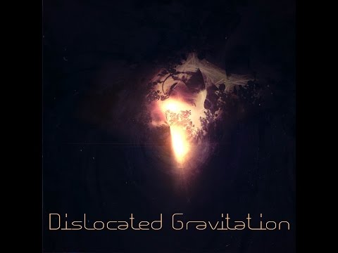Dislocated Gravitation — Dislocations - Dislocated Gravitation [Full Album]