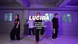 POP SMOKE - SHOW OUTㅣCHOREOGRAPHY - LUCIDA ㅣ CHOREO CLASS [대구댄스학원]