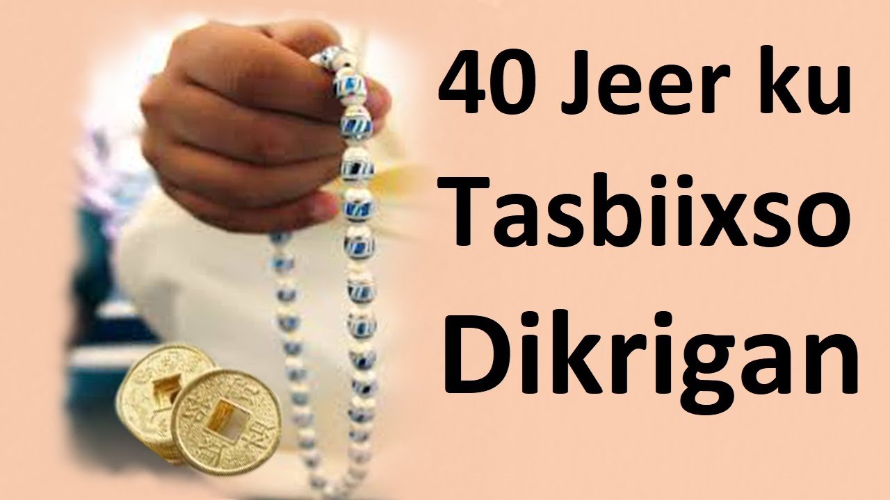 Ku Tasbiixso 40 jeer kalmadan ka mug weyn waxa Dhulka ku jira culeyska iyo cudurka ka Akhriso