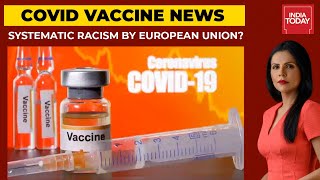 No Green Pass For Covishield: Systematic Racism By European Union? | To The Point