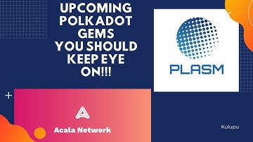 Upcoming Projects On Polkadot | Polkadot Parachains Acala Network, Plasm Network And Moonbeam