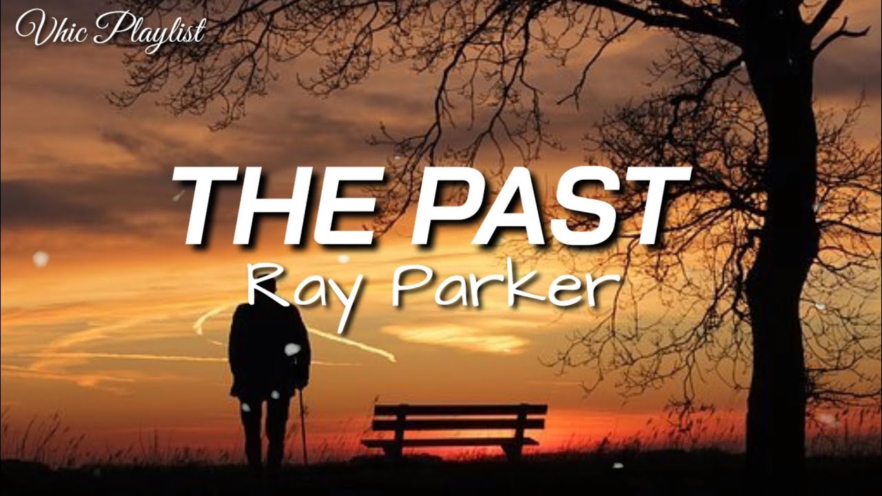 The Past   Ray Parker Lyrics