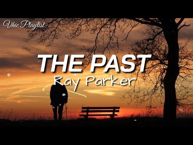 The Past - Ray Parker (Lyrics) class=
