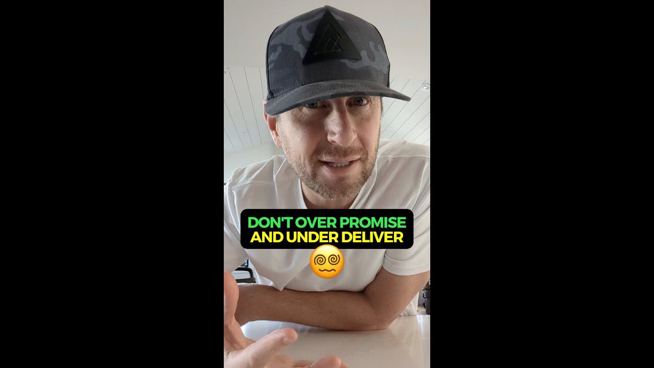 Don't Overpromise & Underdeliver