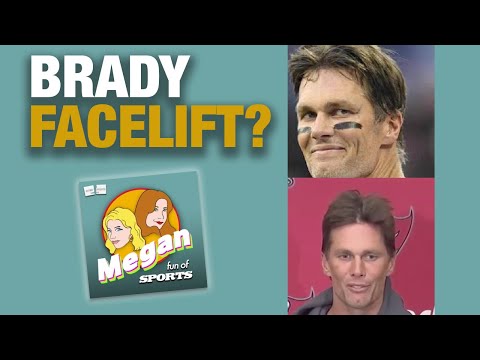 Has Tom Brady Gone Too Far with Plastic Surgery? | Megan Fun of Sports