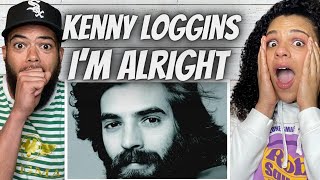 The Movie King?| First Time Hearing Kenny Loggins - Im Alright Reaction